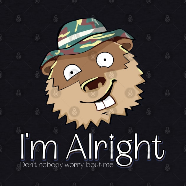 I'm Alright - Caddyshack Gopher by INLE Designs